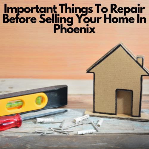 Phoenix home repairs - what to fix before selling your home