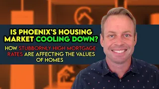 Is Phoenix’s Housing Market Cooling Down? How stubbornly high mortgage rates are affecting the values of homes